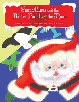 portada Santa Claus and the Bitter Battle of the Moon: Santa Clause and the Bitter Battle of the Moon with the Wicked Baron Von Shoot & His Band of Burly Men (in English)