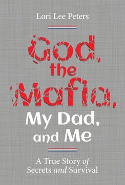 portada God, the Mafia, My Dad, and Me: A True Story of Secrets and Survival (en Inglés)
