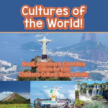 portada Cultures of the World! Brazil, Argentina & Costa Rica - Culture for Kids - Children's Cultural Studies Books (in English)