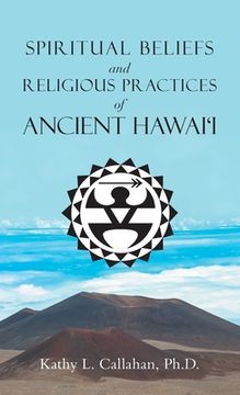 portada Spiritual Beliefs and Religious Practices of Ancient Hawai'i (en Inglés)