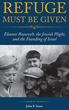 portada Refuge Must be Given: Eleanor Roosevelt, the Jewish Plight, and the Founding of Israel (en Inglés)