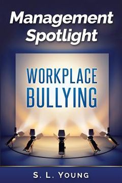 portada Management Spotlight: Workplace Bullying (en Inglés)
