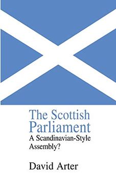 portada The Scottish Parliament: A Scandinavian-Style Assembly? (Library of Legislative Studies,) (en Inglés)