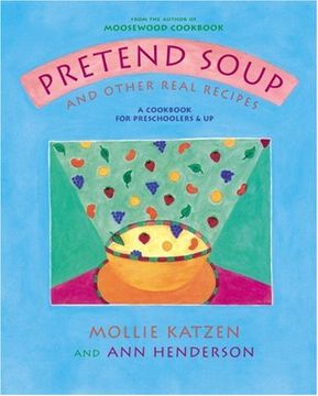portada Pretend Soup and Other Real Recipes: A Cookbook for Preschoolers and up (en Inglés)