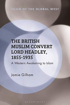 portada The British Muslim Convert Lord Headley, 1855-1935 (Islam of the Global West) (in English)