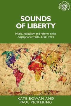 portada Sounds of Liberty: Music, Radicalism and Reform in the Anglophone World, 1790-1914 (Studies in Imperialism) (en Inglés)