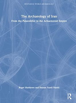portada The Archaeology of Iran: From the Palaeolithic to the Achaemenid Empire (Routledge World Archaeology) (en Inglés)