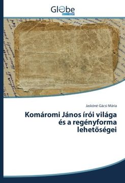 portada Komáromi János írói világa és a regényforma lehetőségei (Hungarian Edition)