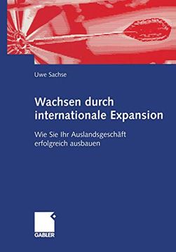 portada Wachsen Durch Internationale Expansion: Wie sie ihr Auslandsgeschäft Erfolgreich Ausbauen (en Alemán)