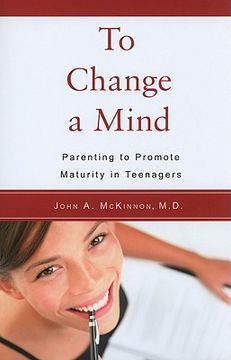 portada to change a mind: parenting to promote maturity in teenagers