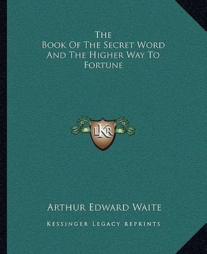 portada the book of the secret word and the higher way to fortune (in English)