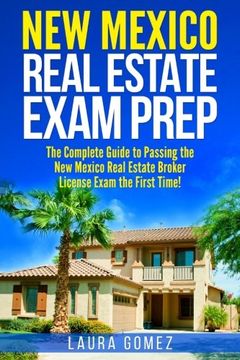 portada New Mexico Real Estate Exam Prep: The Complete Guide to Passing the New Mexico Real Estate Broker License Exam the First Time! (in English)