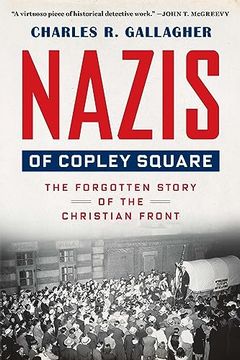 portada Nazis of Copley Square: The Forgotten Story of the Christian Front (en Inglés)