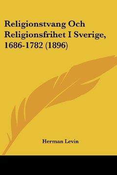 portada Religionstvang och Religionsfrihet i Sverige, 1686-1782 (1896)