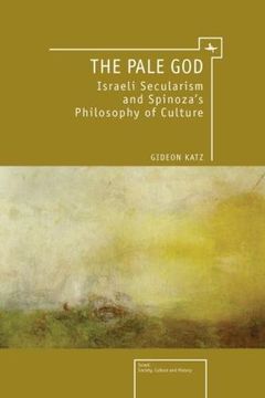 portada The Pale God: Israeli Secularism and Spinoza's Philosophy of Culture (Israel: Society, Culture, and History) (en Inglés)