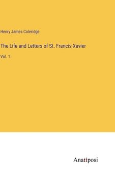 portada The Life and Letters of St. Francis Xavier: Vol. 1 (in English)