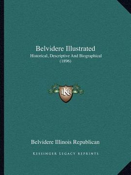 portada belvidere illustrated: historical, descriptive and biographical (1896) (en Inglés)