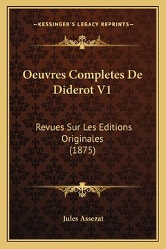 portada Oeuvres Completes De Diderot V1: Revues Sur Les Editions Originales (1875) (en Francés)