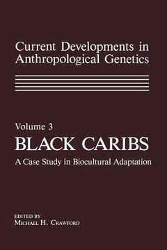 portada Current Developments in Anthropological Genetics: Volume 3 Black Caribs a Case Study in Biocultural Adaptation (en Inglés)