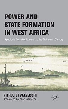 portada Power and State Formation in West Africa: Appolonia From the Sixteenth to the Eighteenth Century (en Inglés)