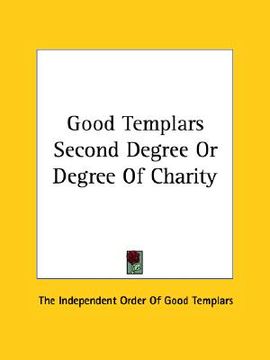 portada good templars second degree or degree of charity (en Inglés)