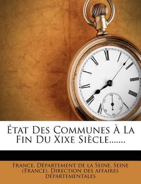 portada État Des Communes À La Fin Du Xixe Siècle....... (en Francés)