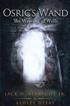 portada The Weaving of Wells (Osric's Wand, Book Four) (Volume 4)