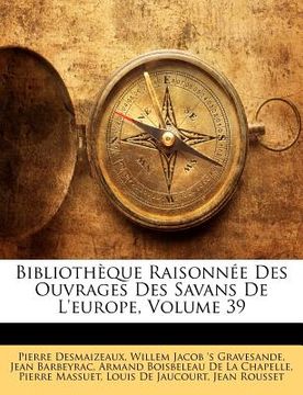 portada Bibliothèque Raisonnée Des Ouvrages Des Savans De L'europe, Volume 39 (en Francés)
