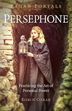 portada Pagan Portals – Persephone – Practicing the art of Personal Power 
