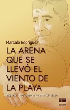 portada La Arena que se Llevó el Viento de la Playa: Viaje por el Subconsciente del Profe Hugo (in Spanish)