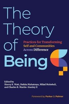 portada The Theory of Being: Practices for Transforming Self and Communities Across Difference 