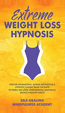 portada Extreme Weight Loss Hypnosis: Positive Affirmations, Guided Meditations & Hypnotic Gastric Band for Rapid fat Burn, Self-Love, Overthinking, Emotional Eating & Healthy Habits 