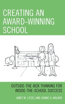 portada Creating an Award-Winning School: Outside-the-Box Thinking for Inside-the-School Success (in English)