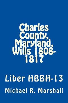 portada Charles County, Maryland, Wills 1808-1817: Liber HBBH 13 (en Inglés)