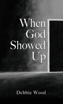 portada When God Showed Up (en Inglés)