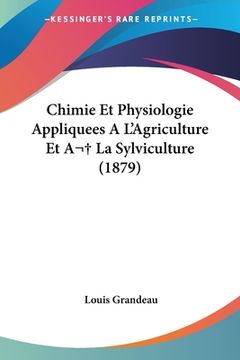 portada Chimie Et Physiologie Appliquees A L'Agriculture Et A La Sylviculture (1879) (in French)
