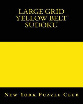 portada Large Grid Yellow Belt Sudoku: Sudoku Puzzles From The Archives of The New York Puzzle Club (en Inglés)
