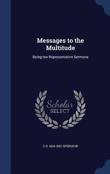 portada Messages to the Multitude: Being ten Representative Sermons (in English)