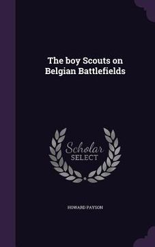 portada The boy Scouts on Belgian Battlefields