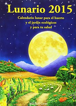 portada Lunario 2015: Calendario Lunar Para el Huerto y el Jardín Ecológicos y Para tu Salud (in Spanish)