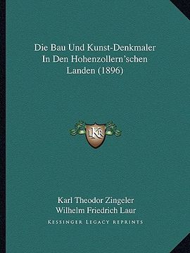 portada Die Bau Und Kunst-Denkmaler In Den Hohenzollern'schen Landen (1896) (en Alemán)