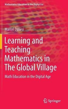 portada Learning and Teaching Mathematics in The Global Village: Math Education in the Digital Age (Mathematics Education in the Digital Era)