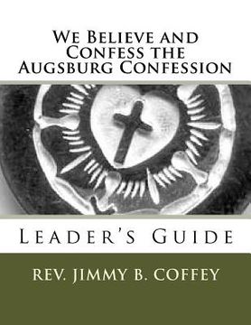 portada We Believe and Confess the Augsburg Confession: Leader's Guide (en Inglés)