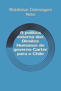 portada A Política Externa DOS Direitos Humanos Do Governo Carter Para O Chile