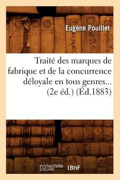 portada Traité Des Marques de Fabrique Et de la Concurrence Déloyale En Tous Genres (Éd.1883) (en Francés)