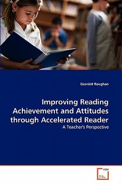 portada improving reading achievement and attitudes through accelerated reader (en Inglés)