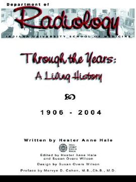 portada through the years: a living history of the indiana university school of medicine department of radiology 1906 - 2004 (en Inglés)