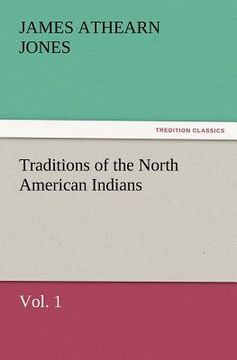 portada traditions of the north american indians, vol. 1 (en Inglés)