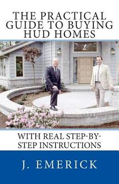 portada The Practical Guide to Buying HUD Homes: With Real Step-by-Step Instructions (en Inglés)