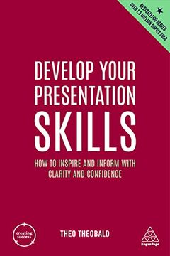 portada Develop Your Presentation Skills: How to Inspire and Inform With Clarity and Confidence (Creating Success, 11) (en Inglés)